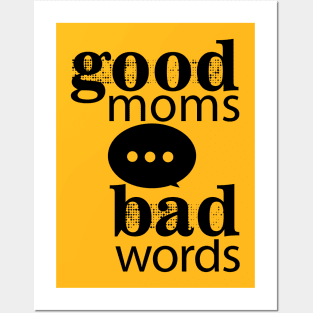 Good Moms Say Bad Words Posters and Art